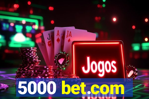 5000 bet.com